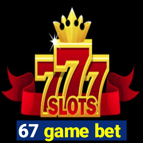 67 game bet