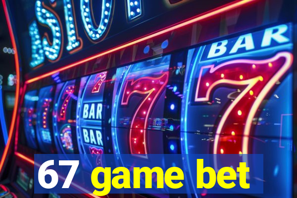 67 game bet