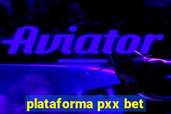 plataforma pxx bet