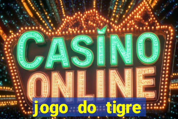 jogo do tigre falso dinheiro infinito