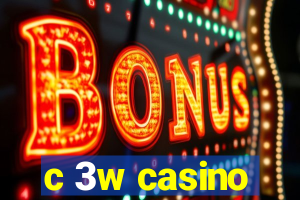 c 3w casino