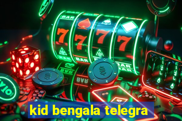 kid bengala telegra