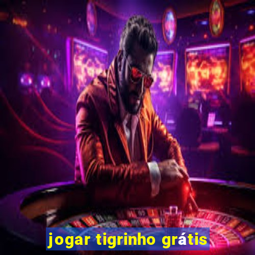 jogar tigrinho grátis