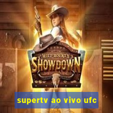 supertv ao vivo ufc