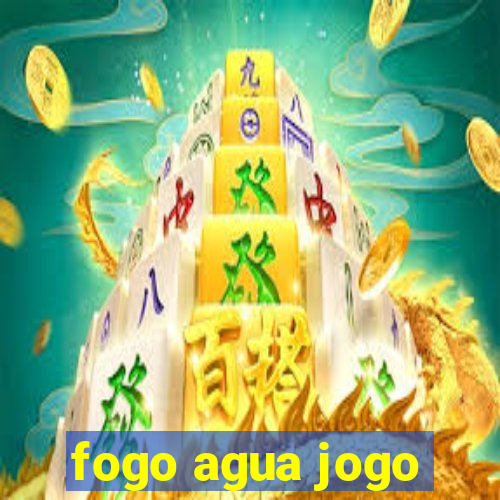 fogo agua jogo