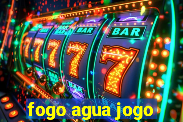 fogo agua jogo