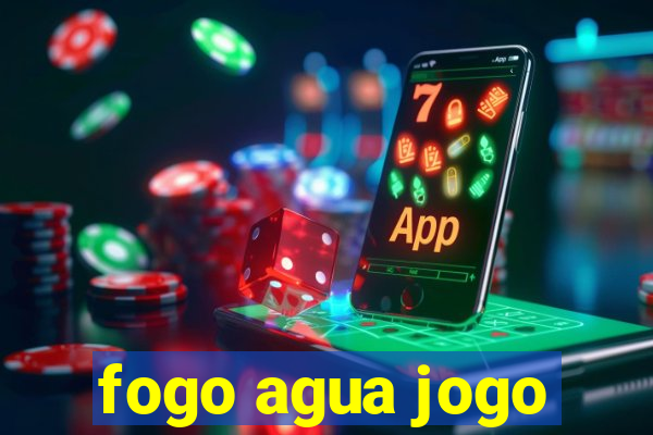 fogo agua jogo