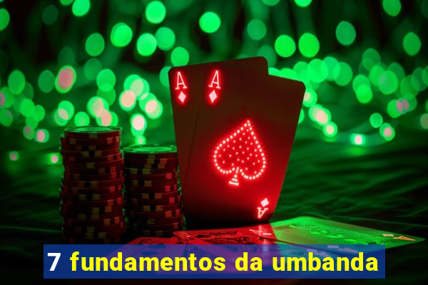 7 fundamentos da umbanda