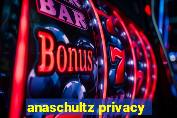 anaschultz privacy