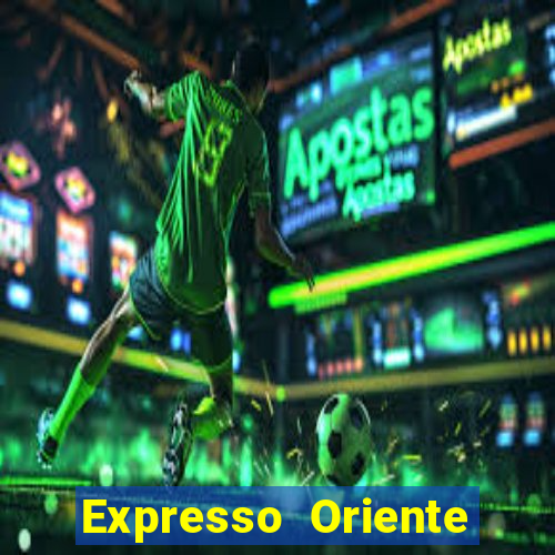 Expresso Oriente rota atual