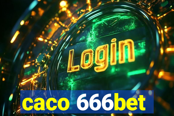 caco 666bet