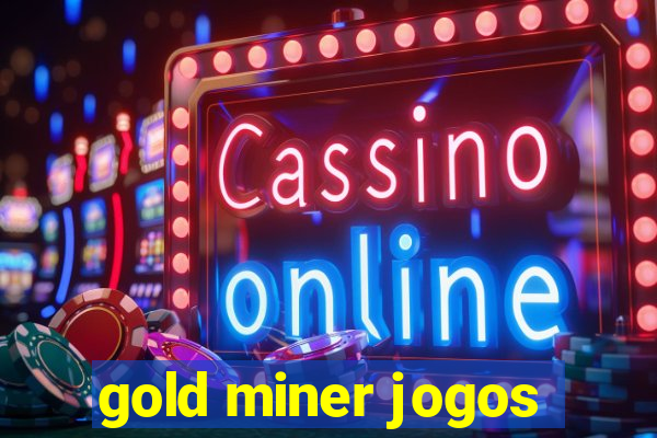 gold miner jogos