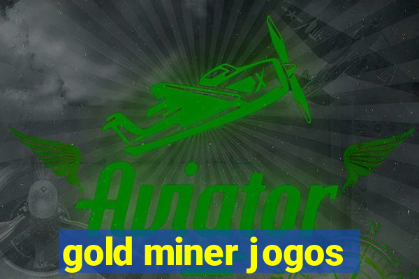 gold miner jogos