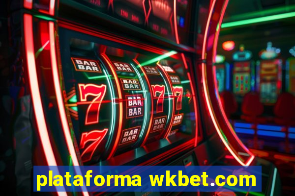 plataforma wkbet.com