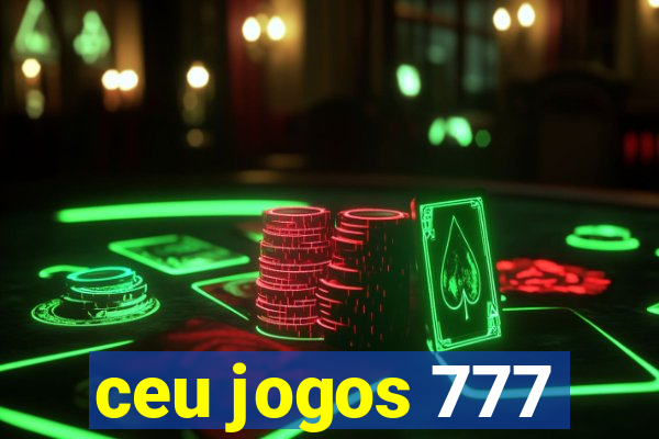 ceu jogos 777