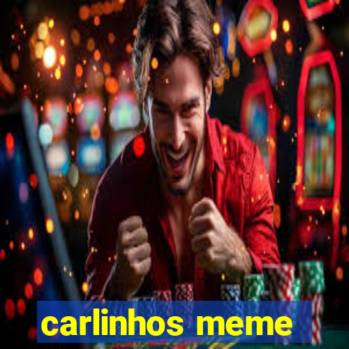 carlinhos meme