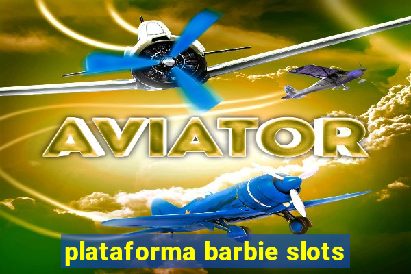 plataforma barbie slots