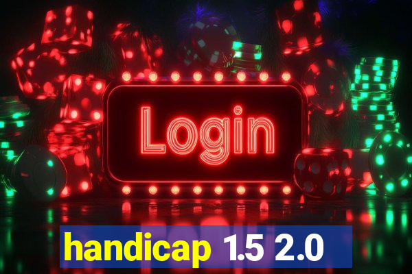 handicap 1.5 2.0