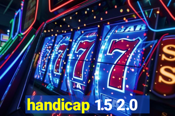 handicap 1.5 2.0