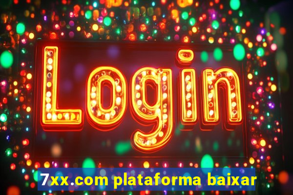 7xx.com plataforma baixar