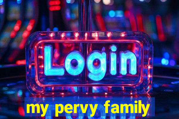 my pervy family