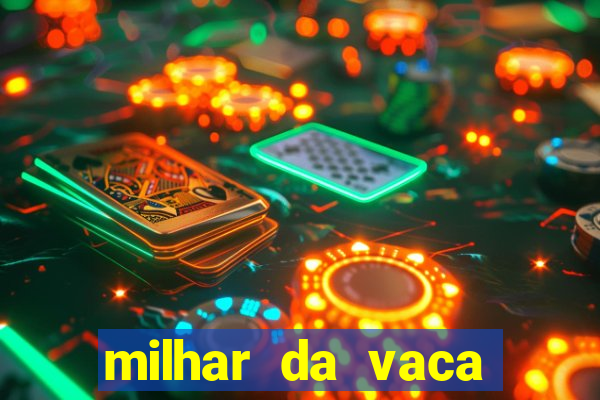 milhar da vaca mais atrasada