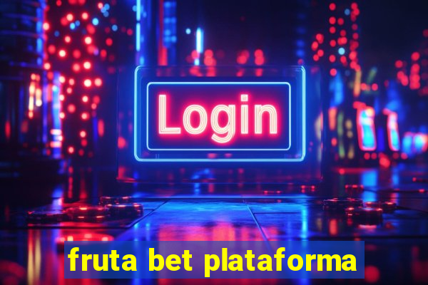 fruta bet plataforma