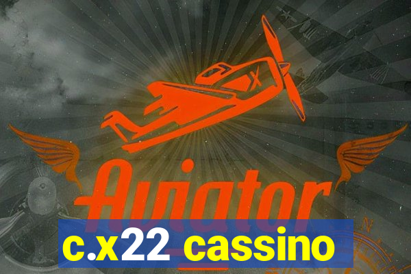 c.x22 cassino