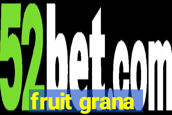 fruit grana