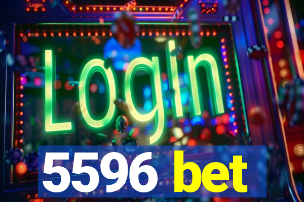 5596 bet