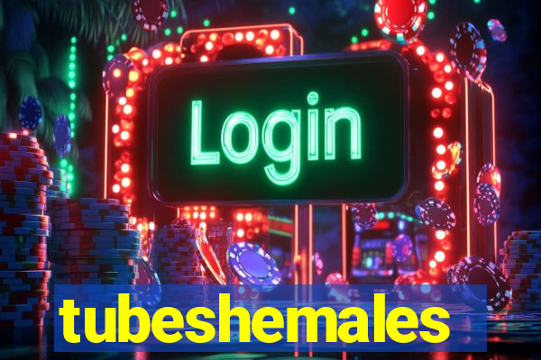 tubeshemales