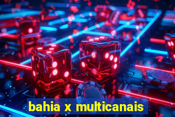 bahia x multicanais