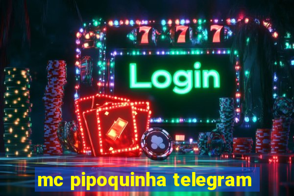 mc pipoquinha telegram