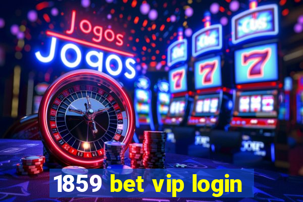 1859 bet vip login