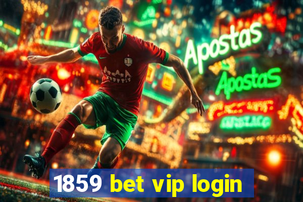 1859 bet vip login