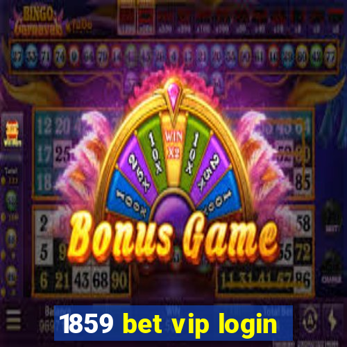 1859 bet vip login