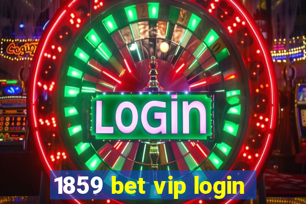 1859 bet vip login