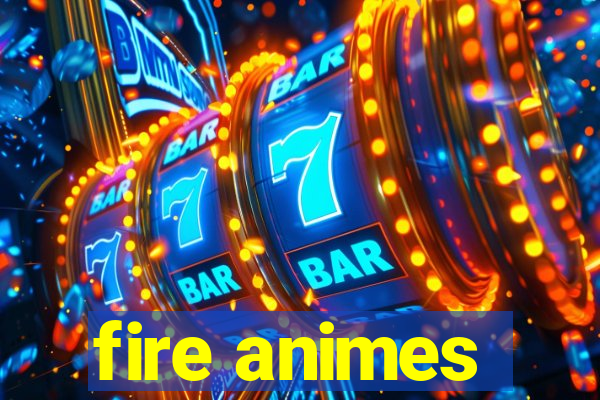 fire animes