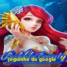 joguinho do google