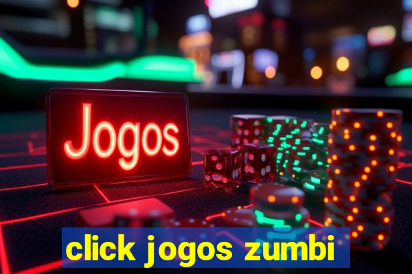 click jogos zumbi