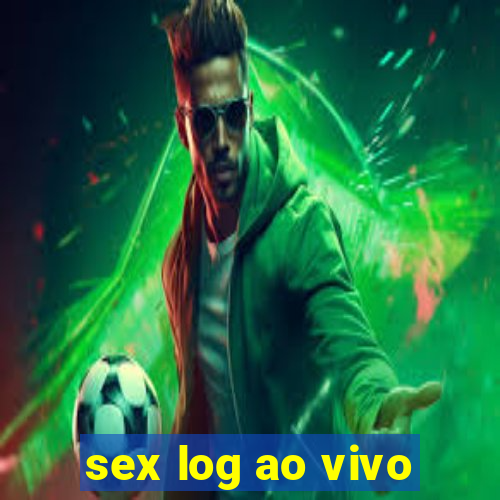 sex log ao vivo