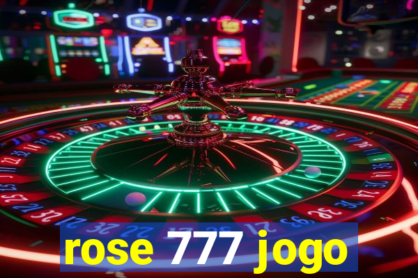 rose 777 jogo