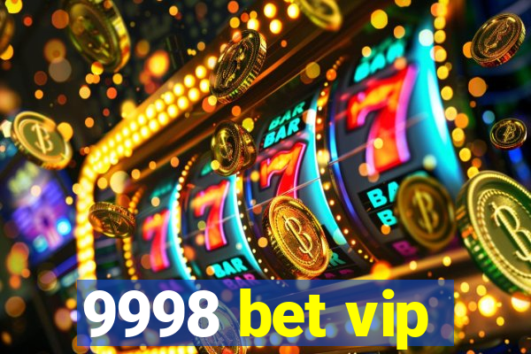 9998 bet vip