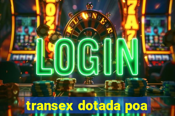 transex dotada poa