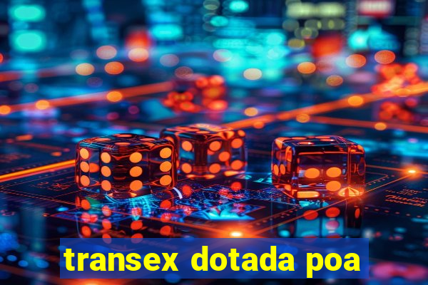 transex dotada poa