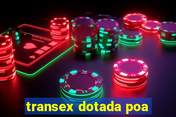 transex dotada poa