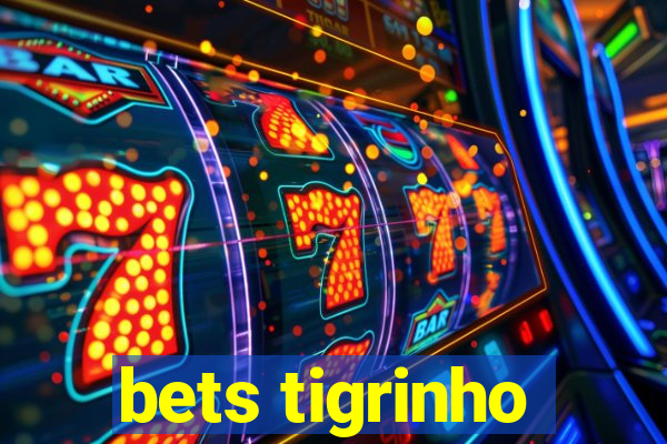 bets tigrinho