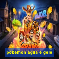 pokemon agua e gelo