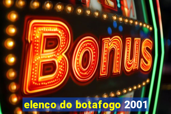 elenco do botafogo 2001