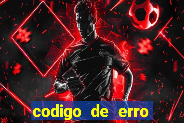 codigo de erro s105 bet365